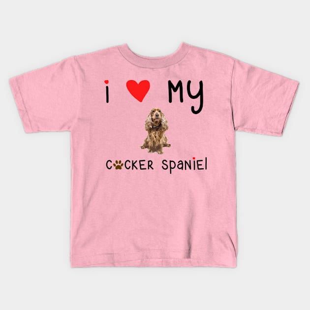 I Love My Cocker Spaniel Kids T-Shirt by Daniela A. Wolfe Designs